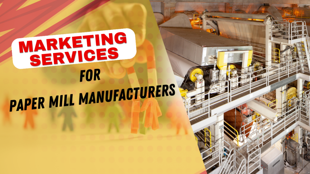 Digital Marketing Services for Paper Mill Manufacturers