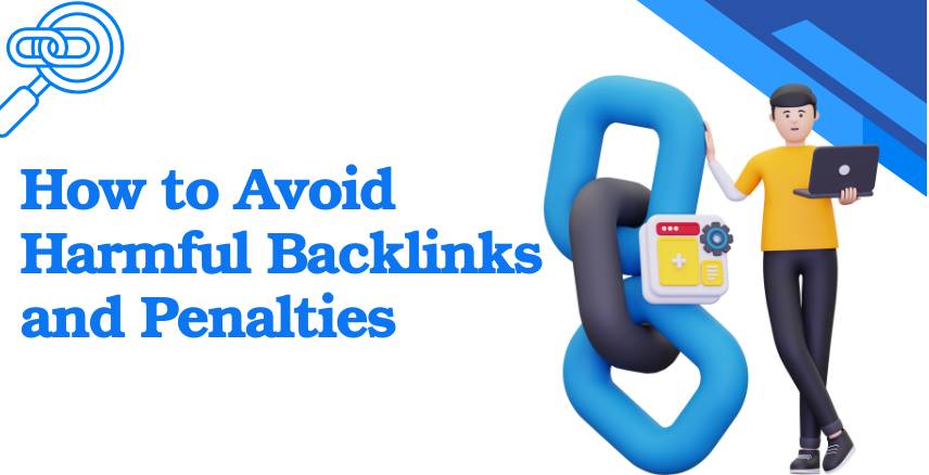 How to Avoid Harmful Backlinks and Penalties