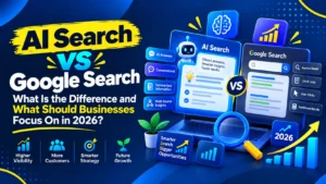 AI Search vs Google Search: What Is the Difference and What Should Businesses Focus On in 2026?
